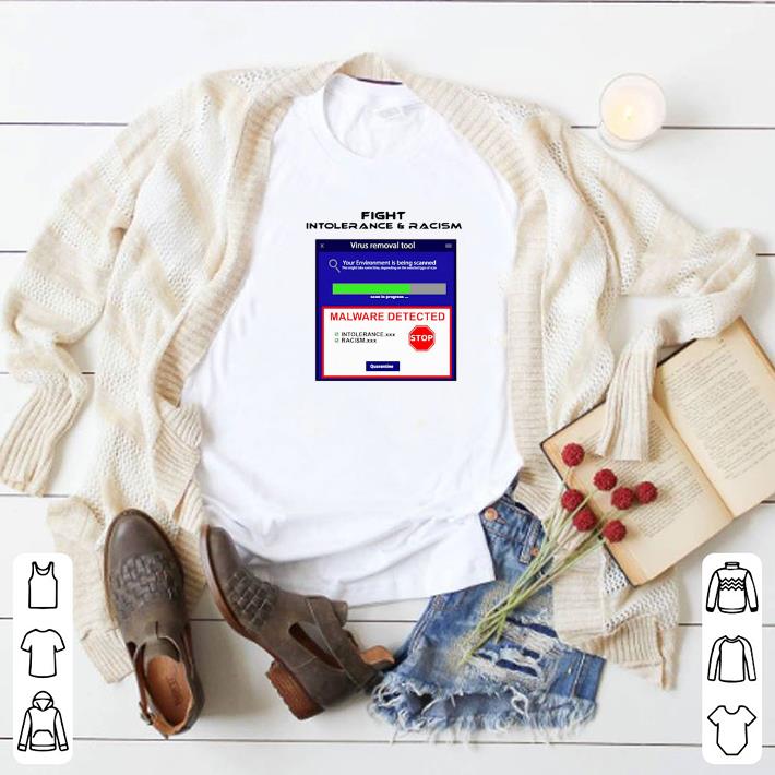 Original Fight intolerance and racism virus removal tool shirt