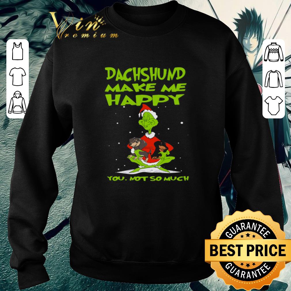 Premium Grinch Dachshund make me happy you not so much Christmas shirt