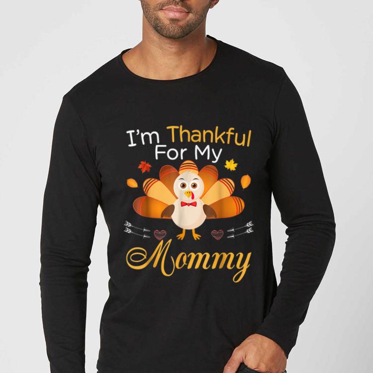 Premium I'm Thankful For My Mommy Turkey Thanksgiving Grateful shirt