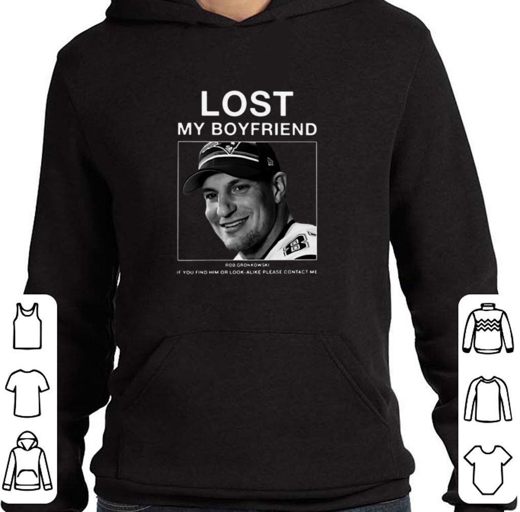 Premium Lost my boyfriend Rob Gronkowski if you find or look alike please contact me shirt