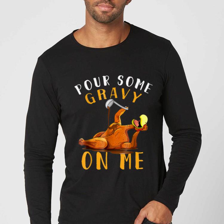 Premium Thanksgiving Pour Some Gravy On Me Friendsgiving shirt