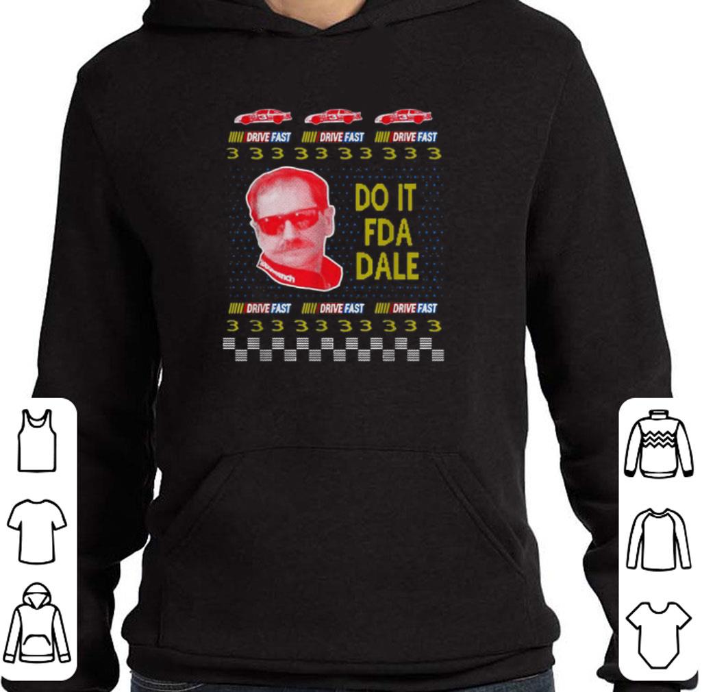 Pretty Do it fda dale Drive fast ugly Christmas shirt
