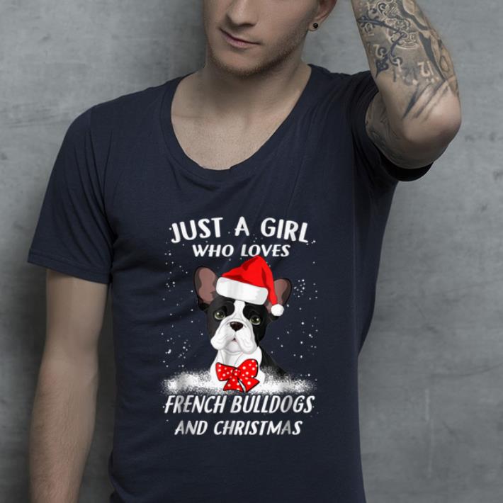 Pretty French bulldog Christmas gift just a girl love dog shirt