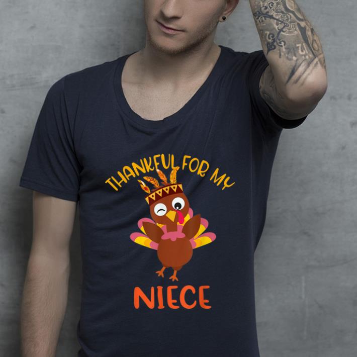 Pretty Kid Thankful for my Niece Turkey Thanksgiving day gifts shirt