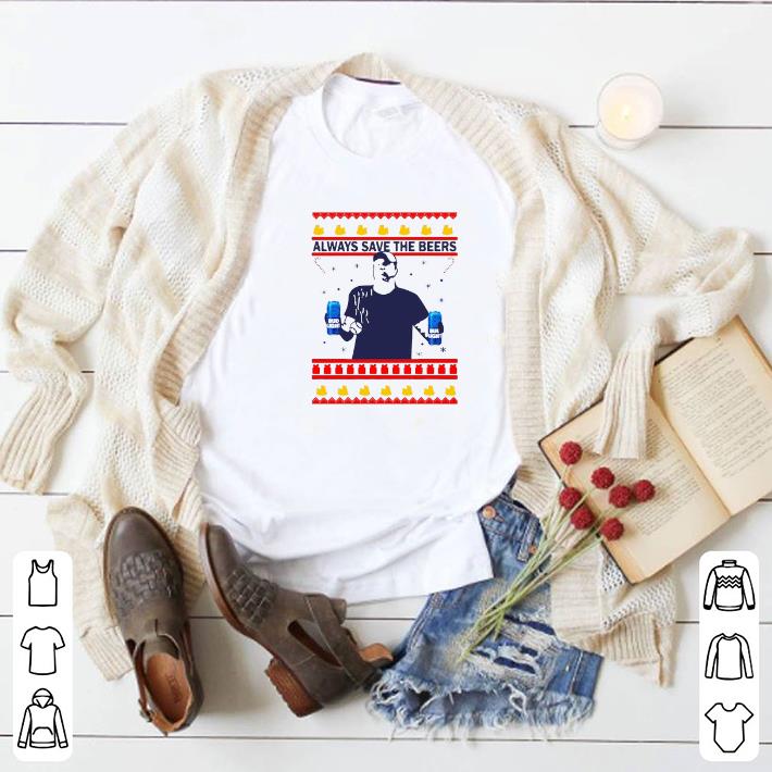 Top Jeff Adams Always save the beers bud light Christmas shirt