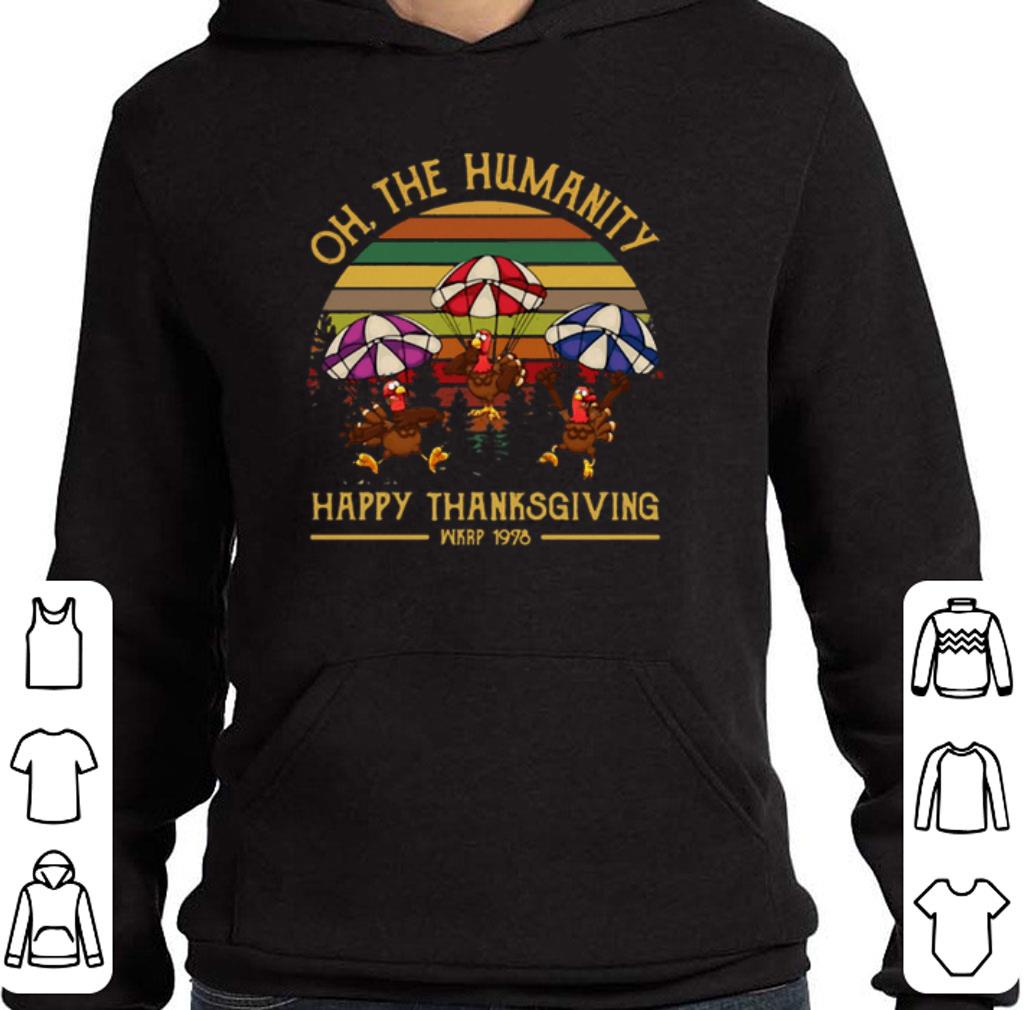 Top Turkey oh the humanity happy thanksgiving wkrp 1978 vintage shirt