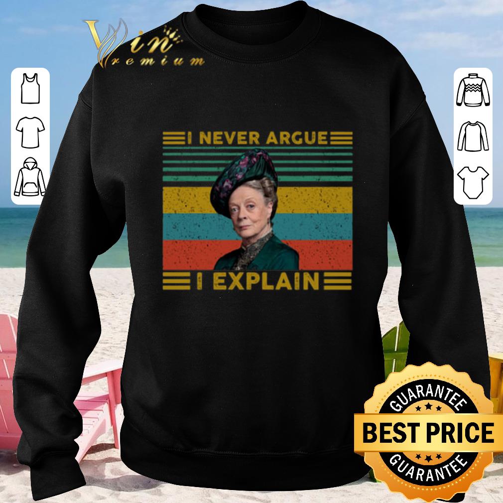 Top Violet Crawley i never argue i explain Downton Abbey vintage shirt 2019