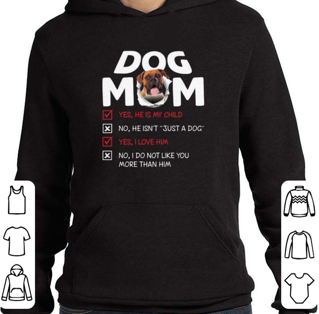 Boxer dog mom yes he is my child no he isn't just a dog love him shirt