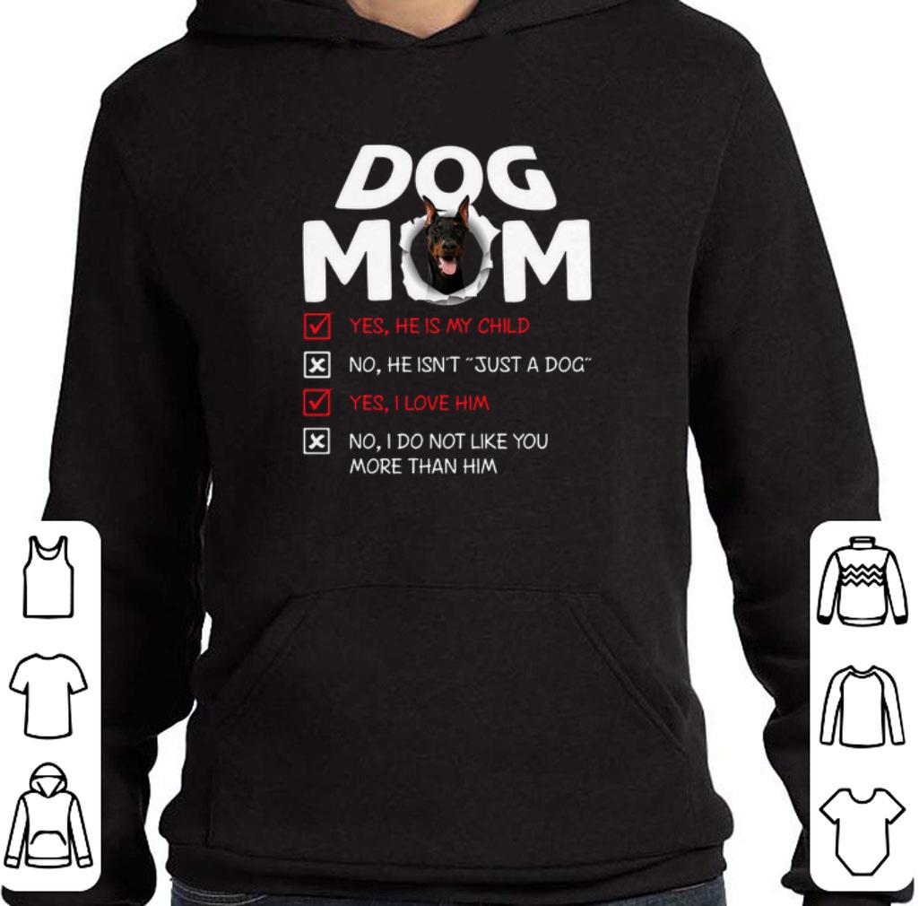 Doberman dog mom yes he is my child no he isn't just a dog love shirt