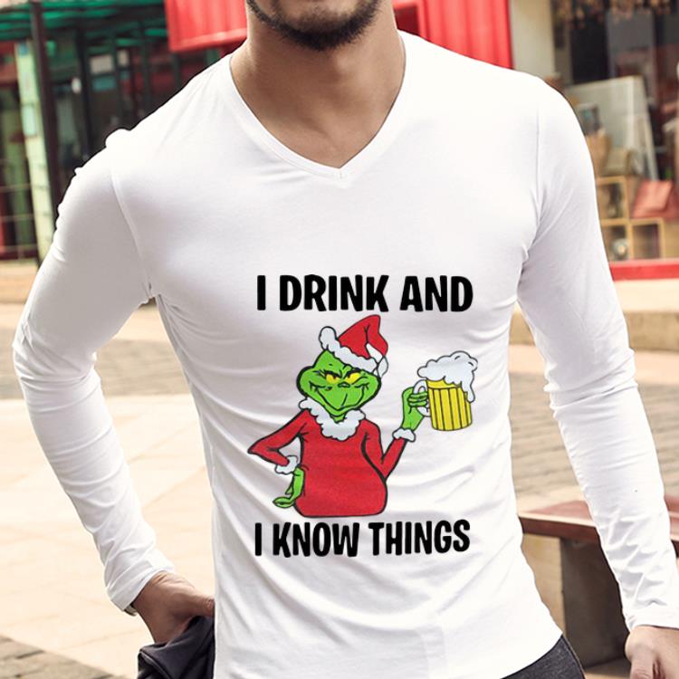 Nice Grinch I Drink And I Know Things 