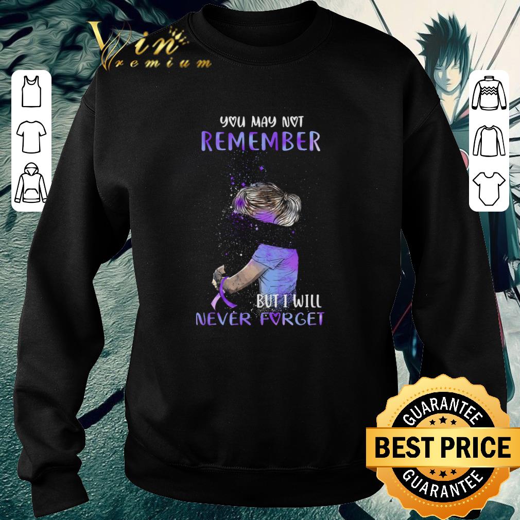 Original Alzheimer Awareness You may not remember but i will never forget shirt 7 Original Alzheimer Awareness You may not remember but i will never forget shirt