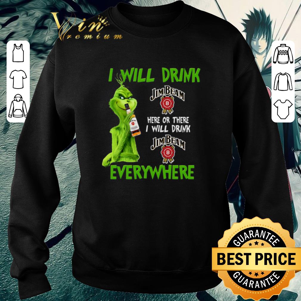 Original Grinch i will drink Jim Beam here or there i will drink Jim Beam shirt