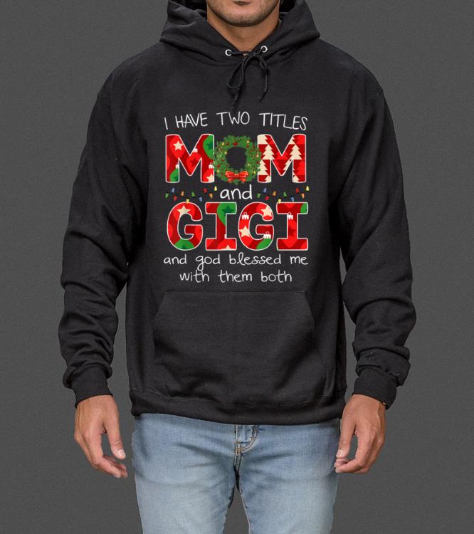 Premium Womens I have two titles Mom and GiGi Christmas Gift sweater