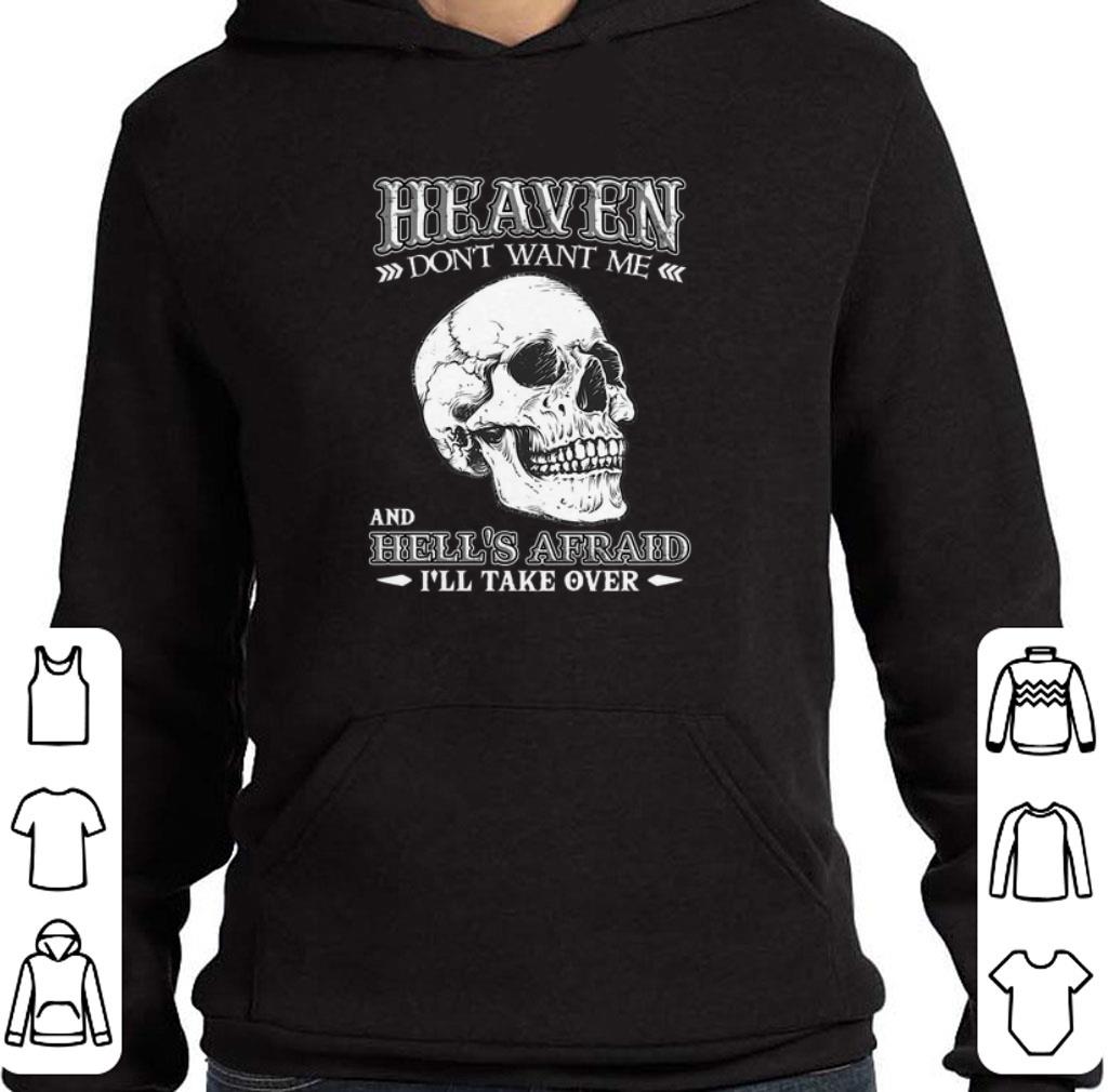 Skull heaven don't want me and hell's afraid i'll take over shirt