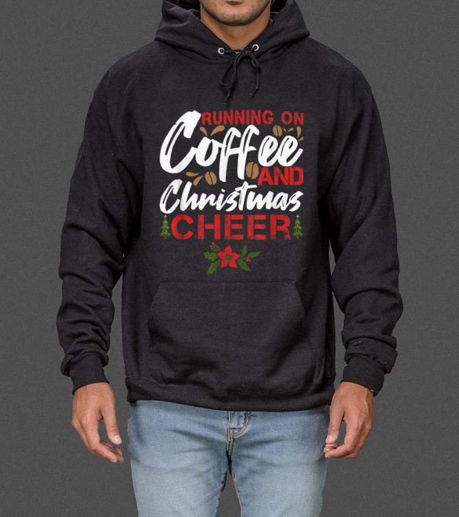Top Running on Coffee and Christmas Cheer Funny Lover Teacher sweater
