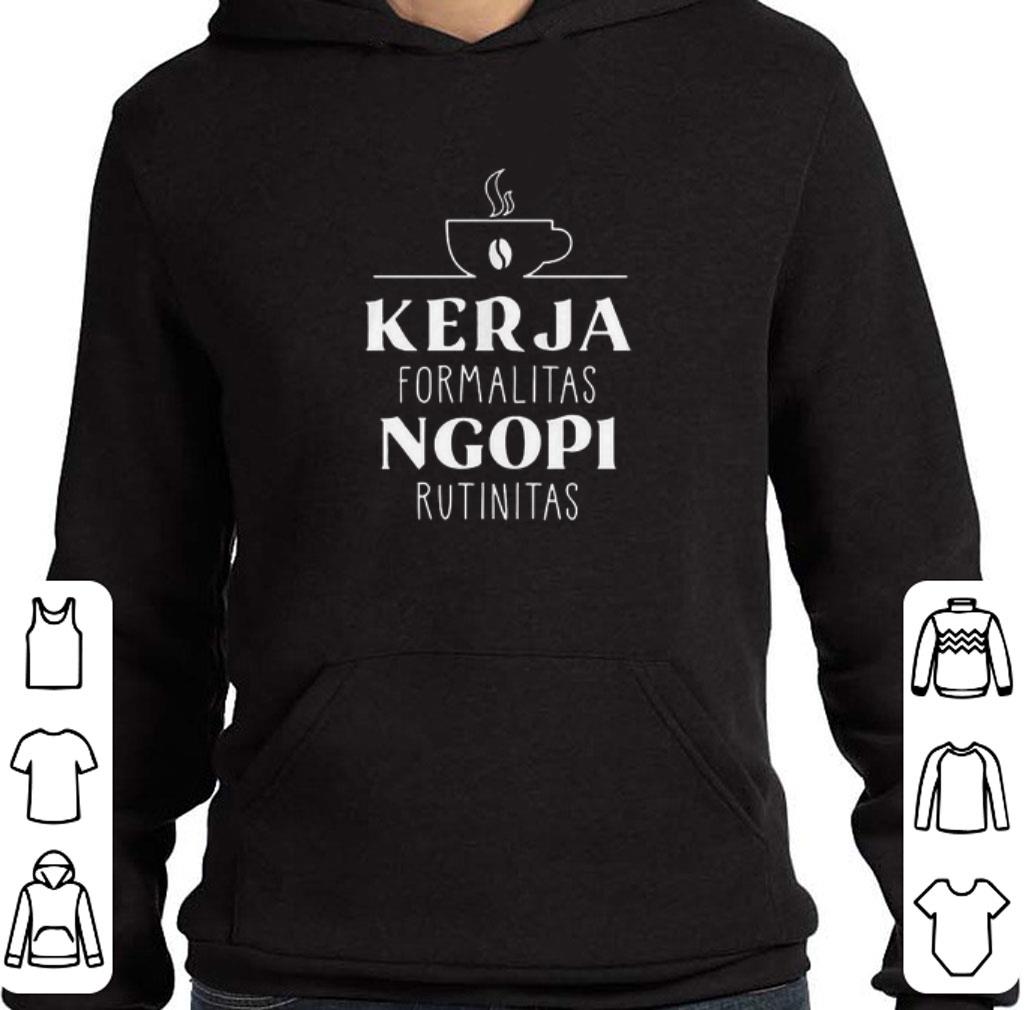Awesome Kerja Formalitas Ngopi Rutinitas shirt