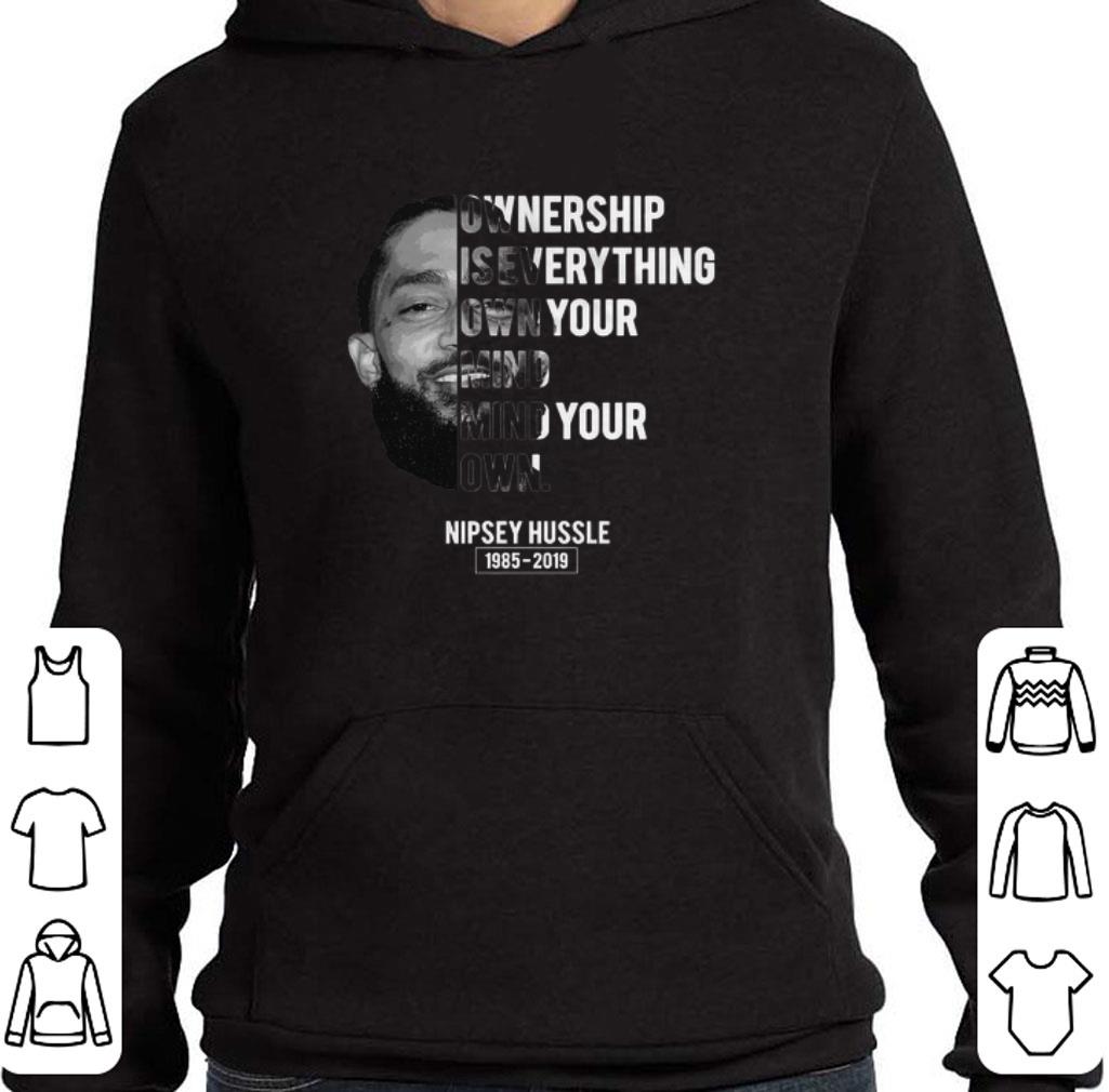 Official Nipsey Hussle ownership is everything own your mind your own shirt