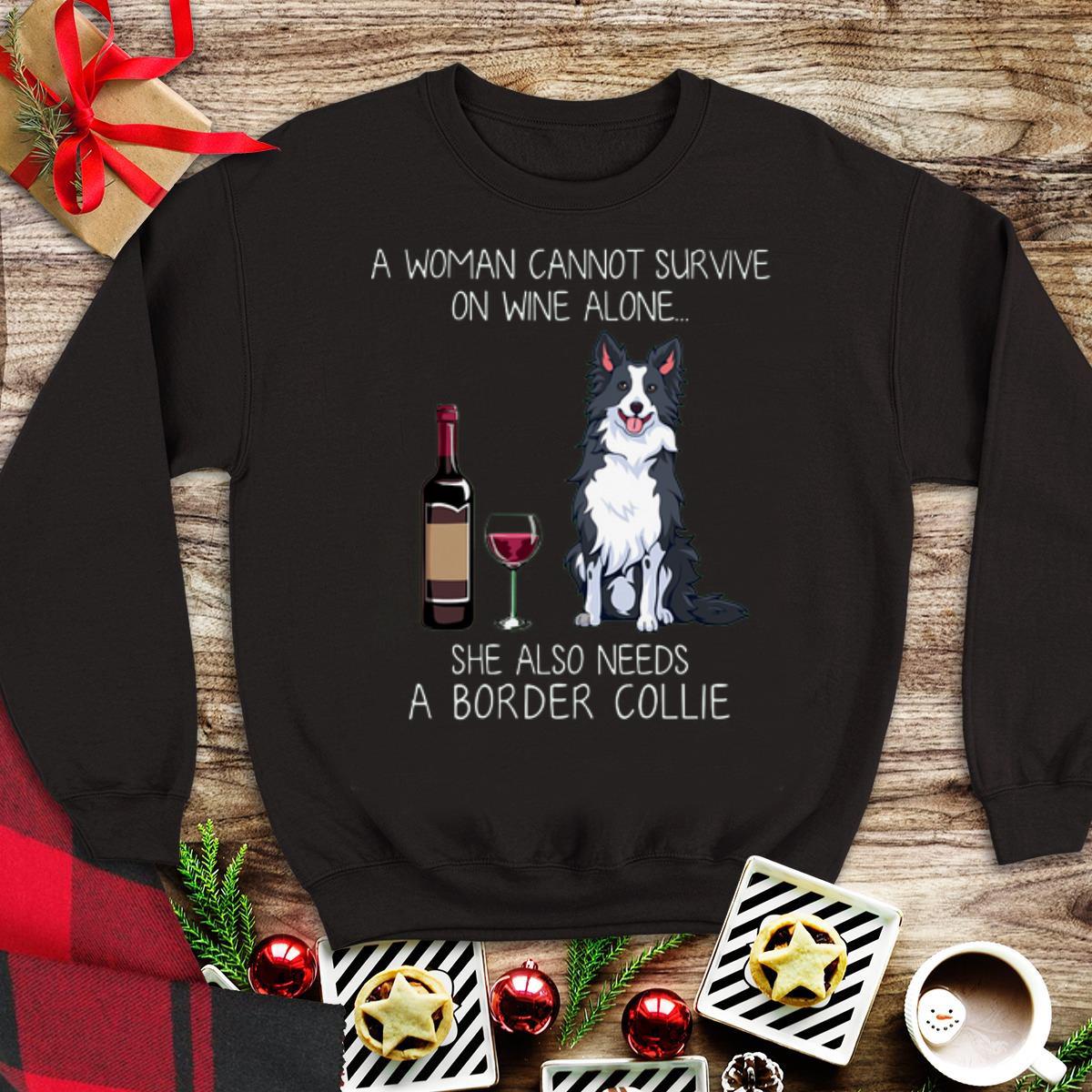 Awesome A woman cannot survive on wine alone she also needs a Border Collie shirt