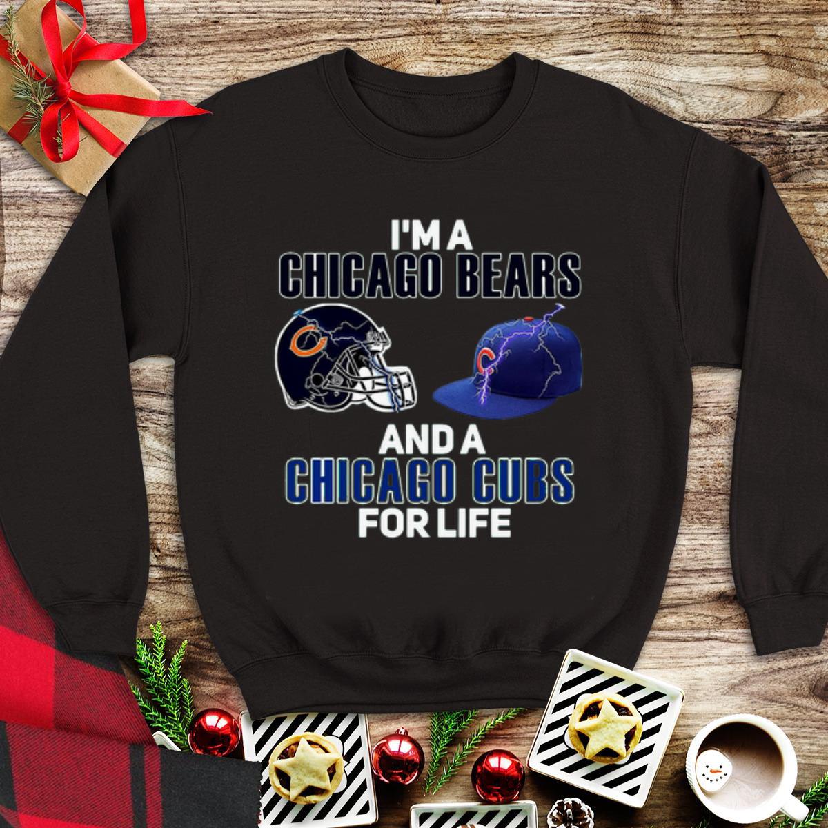 Awesome I’m A Chicago Bears And A Chicago Cubs For Life shirt