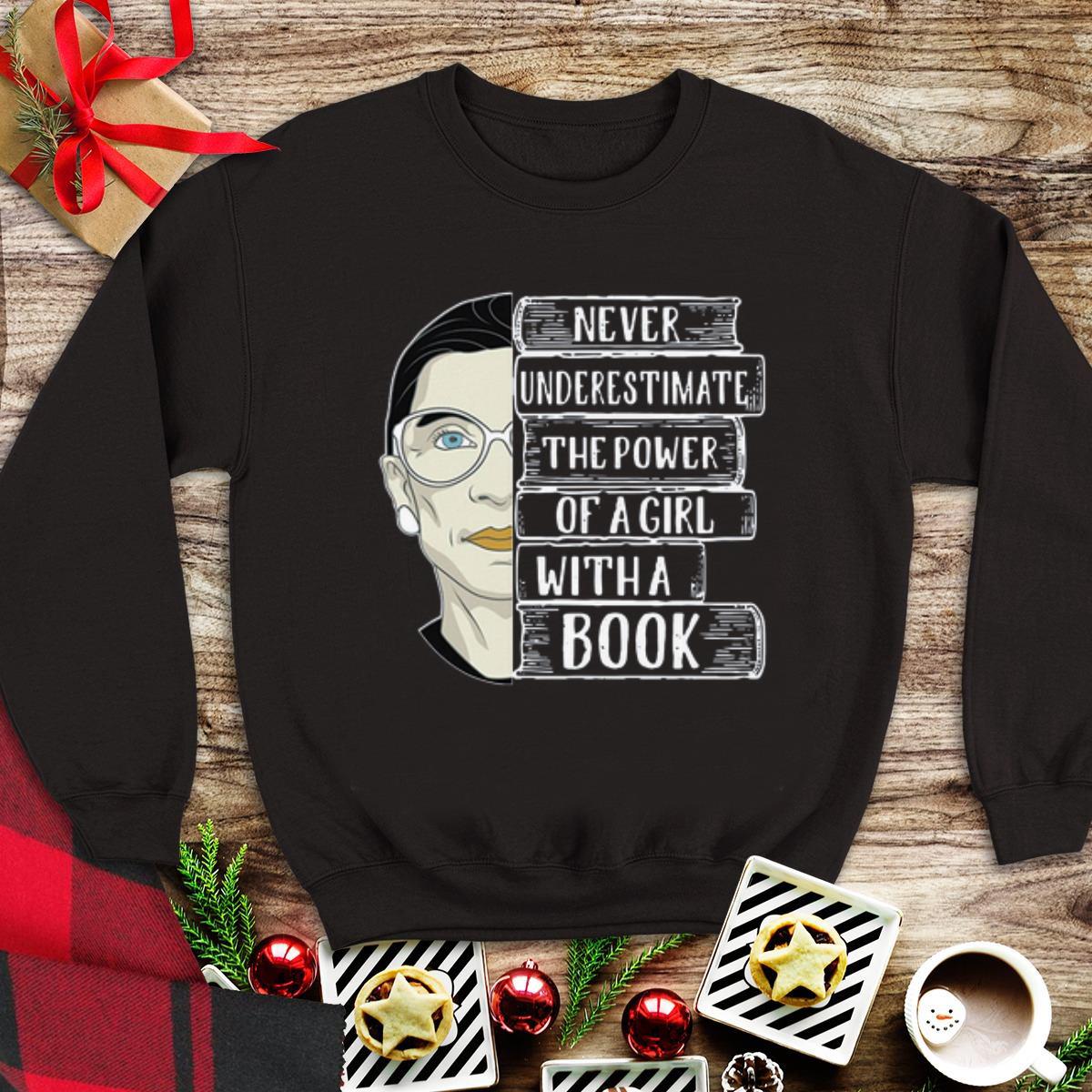 Awesome RBG Ruth Never underestimate the power of a girl with a book shirt