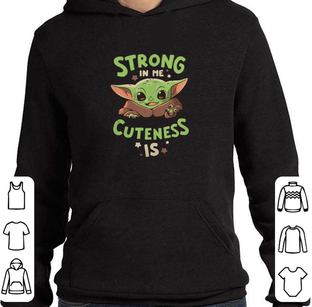 Funny Baby Yoda strong in me cuteness is Star Wars shirt