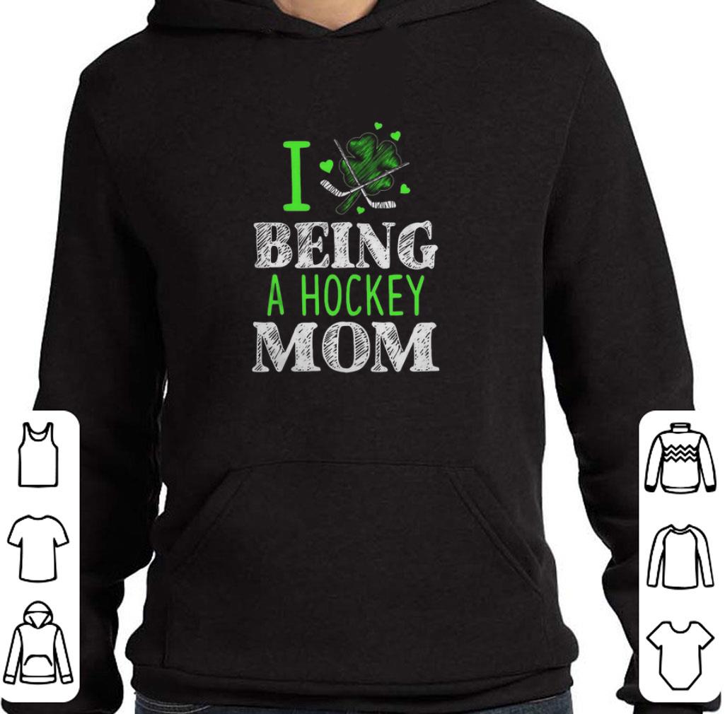 Funny St. Patrick’s Day I being a hockey mom shirt