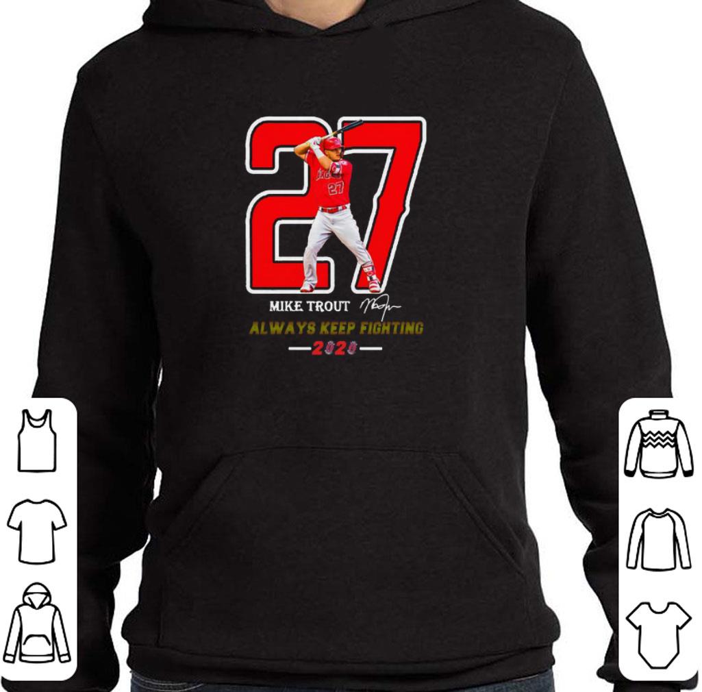 Nice 27 Mike Trout Signature Always Keep Fighting 2020 shirt