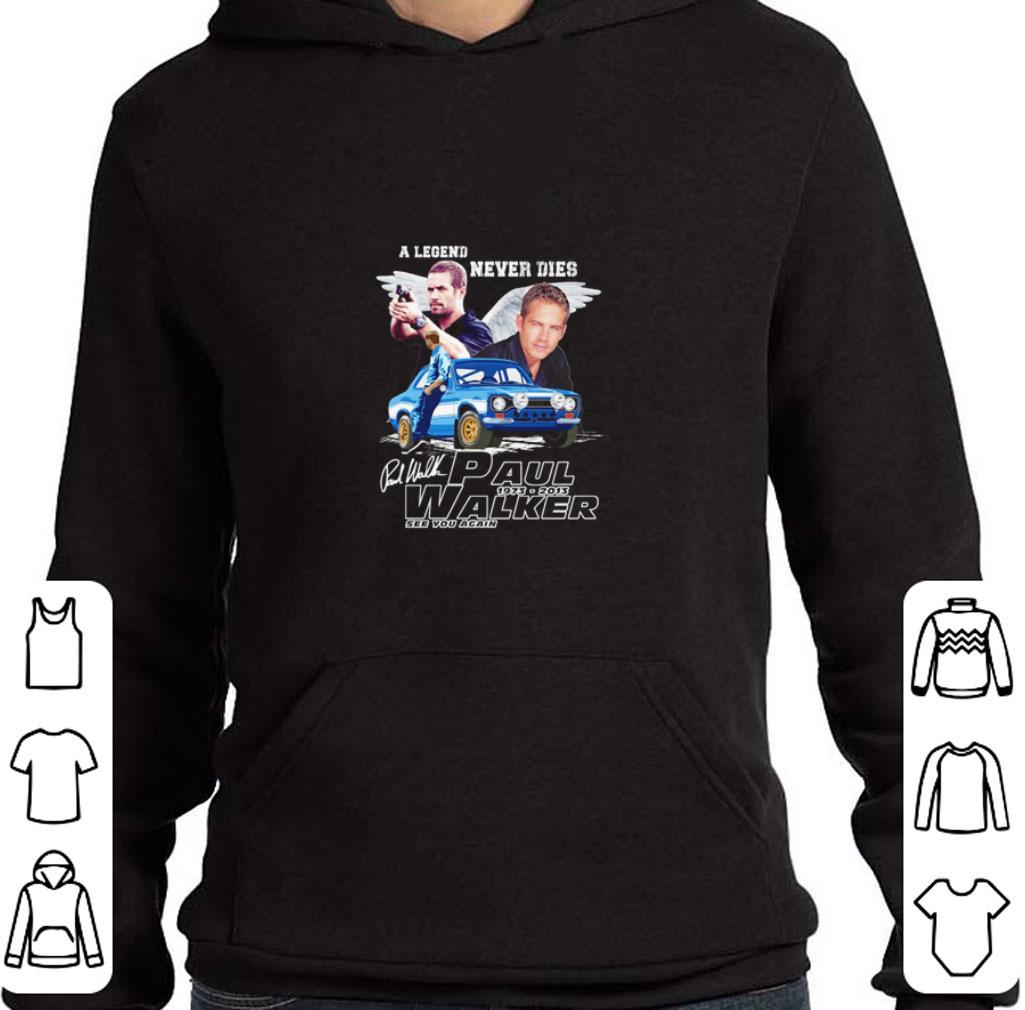 Original A legend never dies Paul Walker 1973-2013 see you again shirt