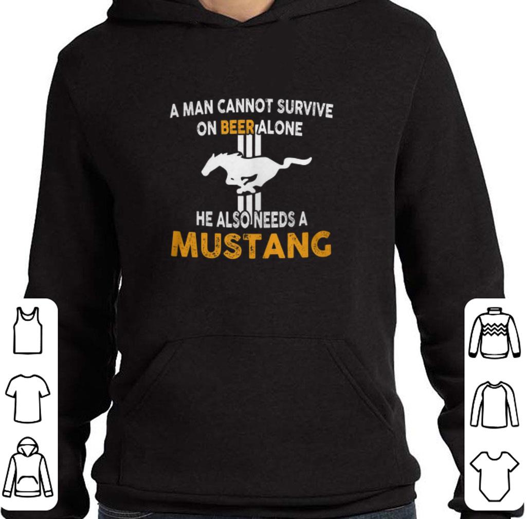 Original A man cannot survive on beer alone he also needs a Mustang logo shirt