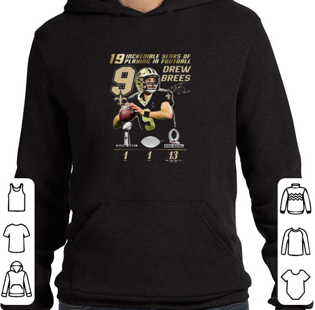 Awesome 19 Incredible Years Of Playing In Football 9 Drew Brees Signature shirt