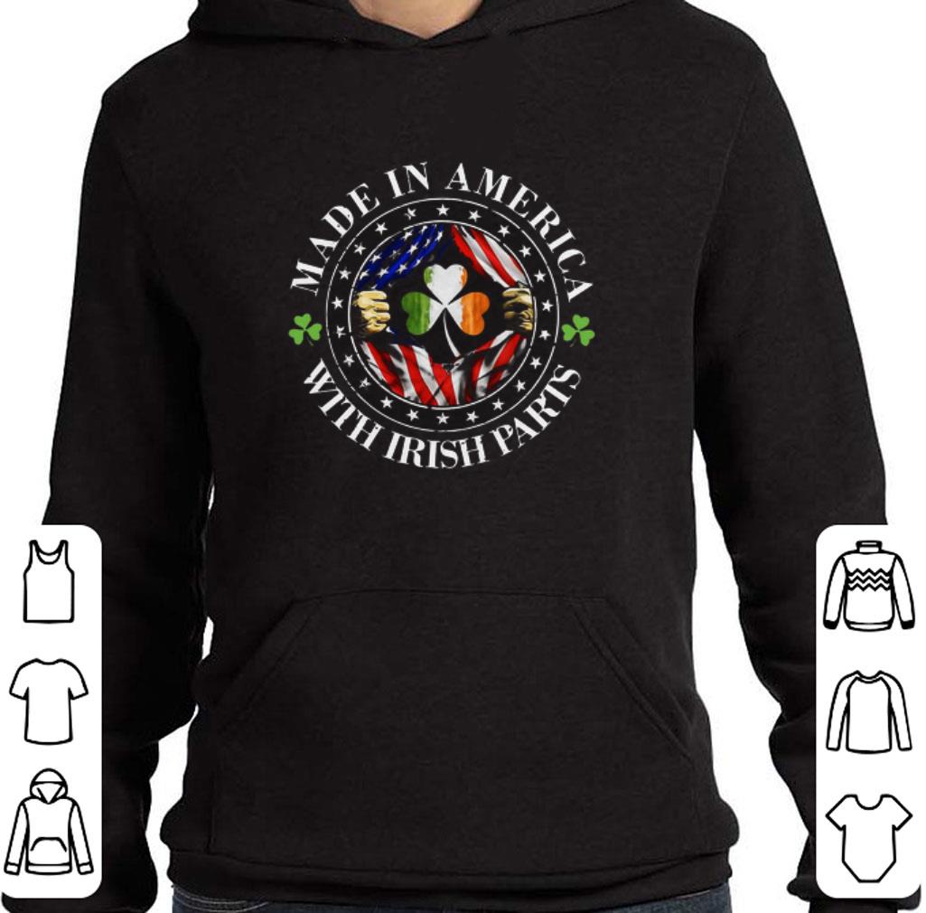 Nice Made In America with Irish Parts blood inside me St Patrick day shirt