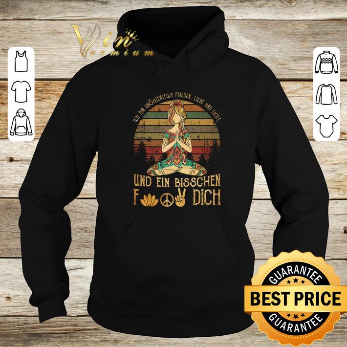 Nice ich bin grobtenteils frieden liebe und licht und ein bisschen fuck dich yoga shirt
