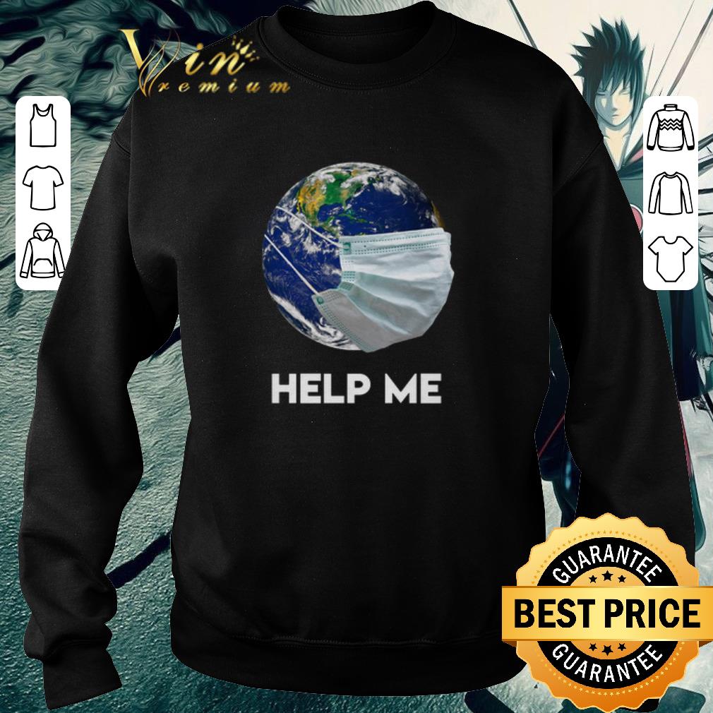 Original Earth mask Help Me Coronavirus shirt