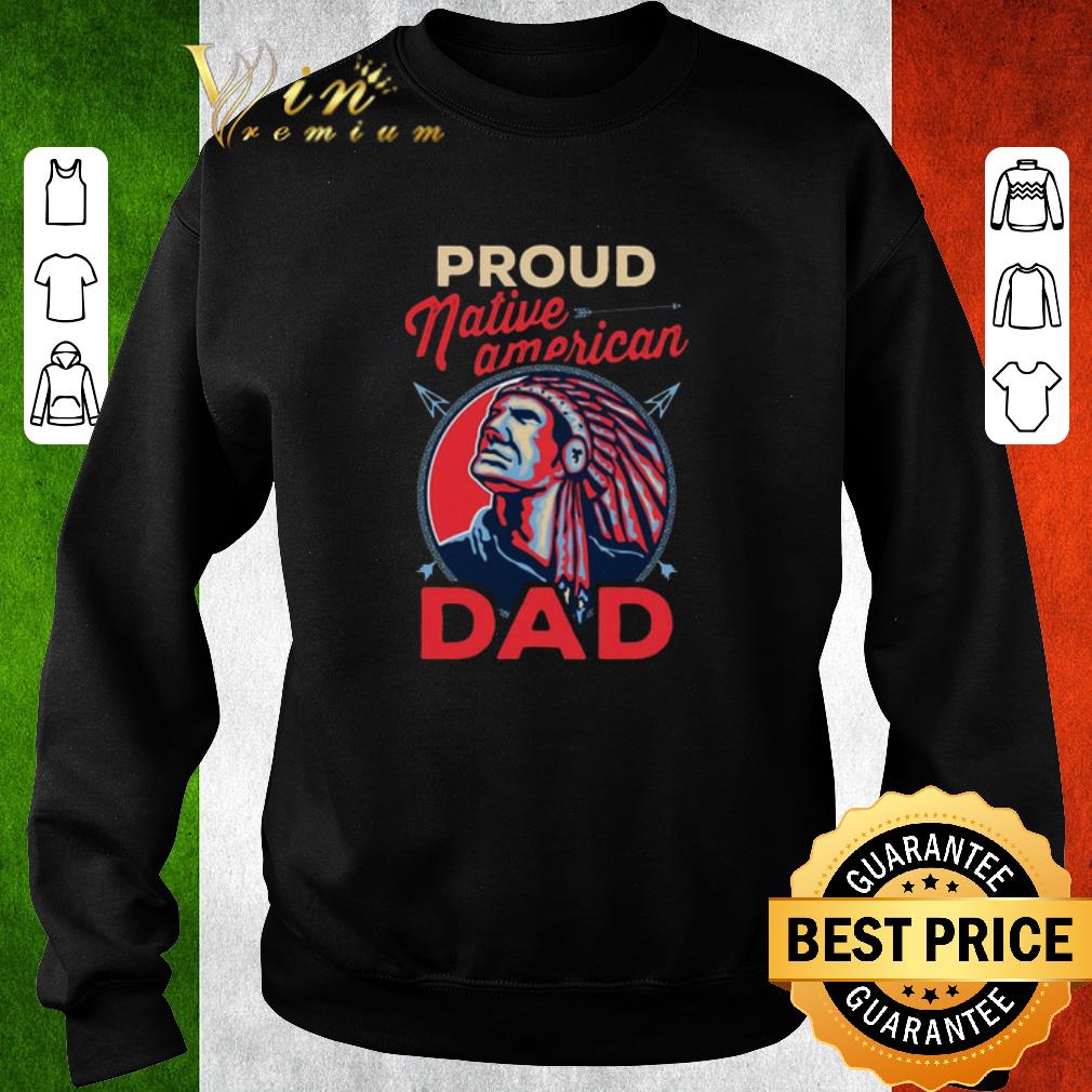 Original Proud Native American Dad 2020 shirt