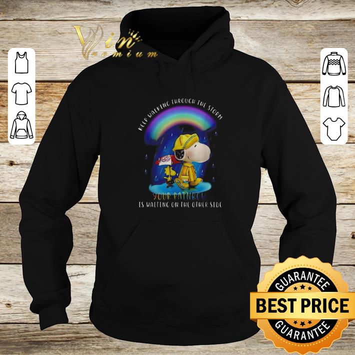 Premium Snoopy keep walking through the storm your rainbow is waiting on the other side shirt