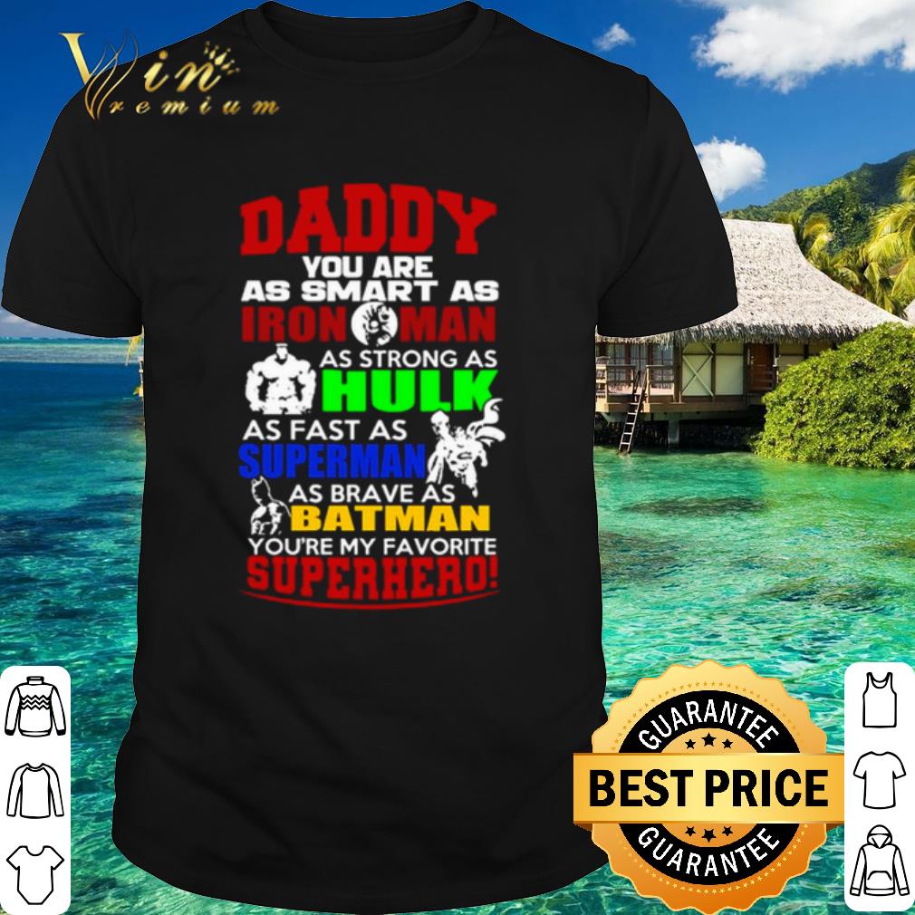 Top Daddy You Are As Smart As Iron Man As Strong As Hulk Father's Day