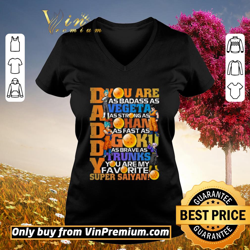 Top Daddy You Are As Badass As Vegeta As Strong As Gohan As Fast As