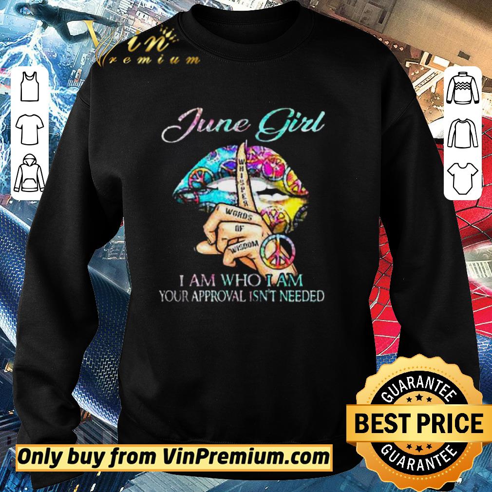 Original Lips Peace June Girl Whisper Words Of Wisdom I Am Who I Am Your shirt