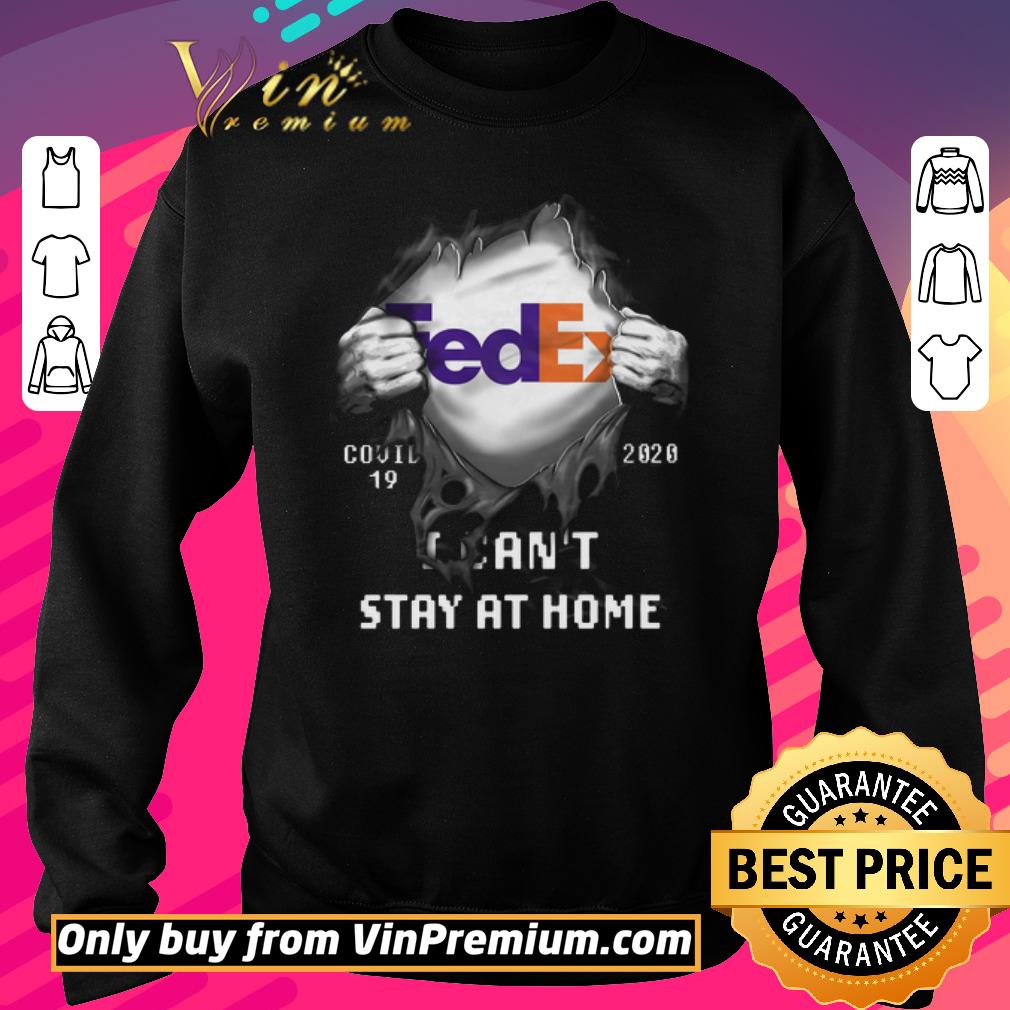 Top Fedex Covid 19 2020 I Can't Stay At Home shirt