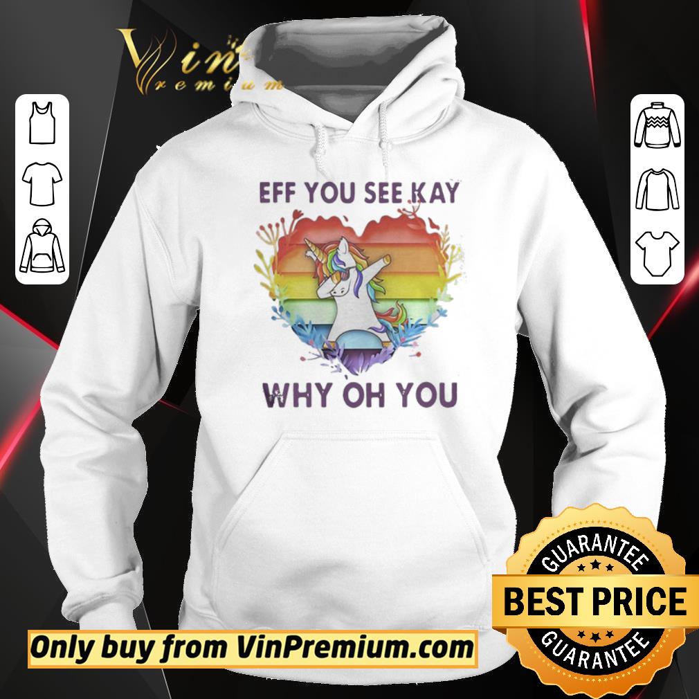 Original Lgbt unicorn eff you see kay why oh you heart shirt