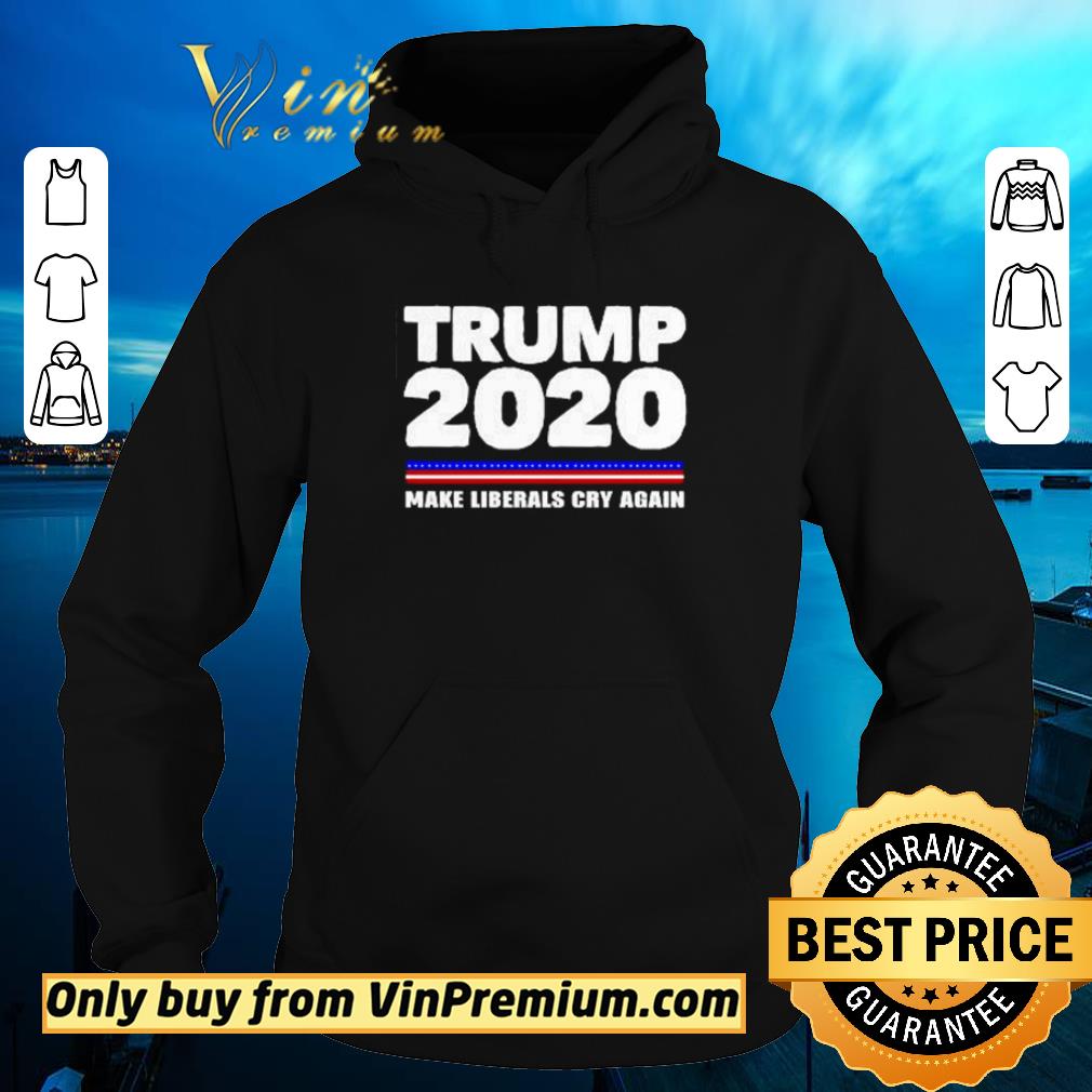 Top Trump 2020 make liberals cry again shirt