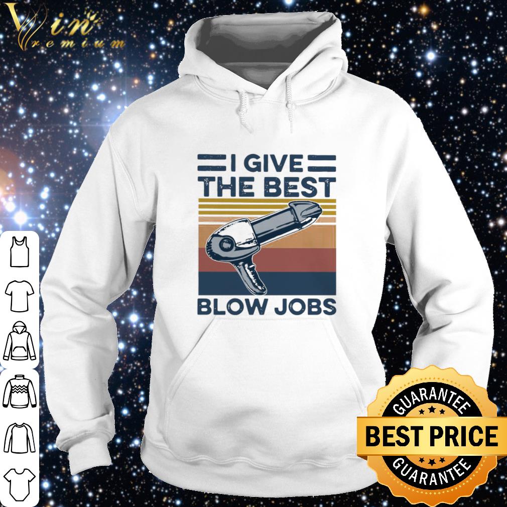 Premium Vintage Hairdresser I Give The Best Blow Jobs shirt