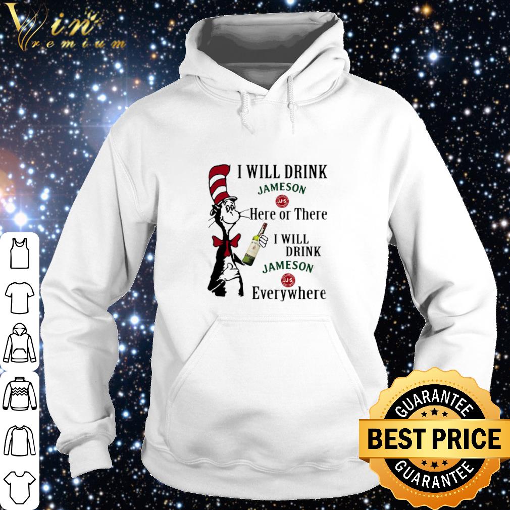 Premium Dr. Seuss I Will Drink Jameson Irish Whiskey Here Of There Everywhere shirt