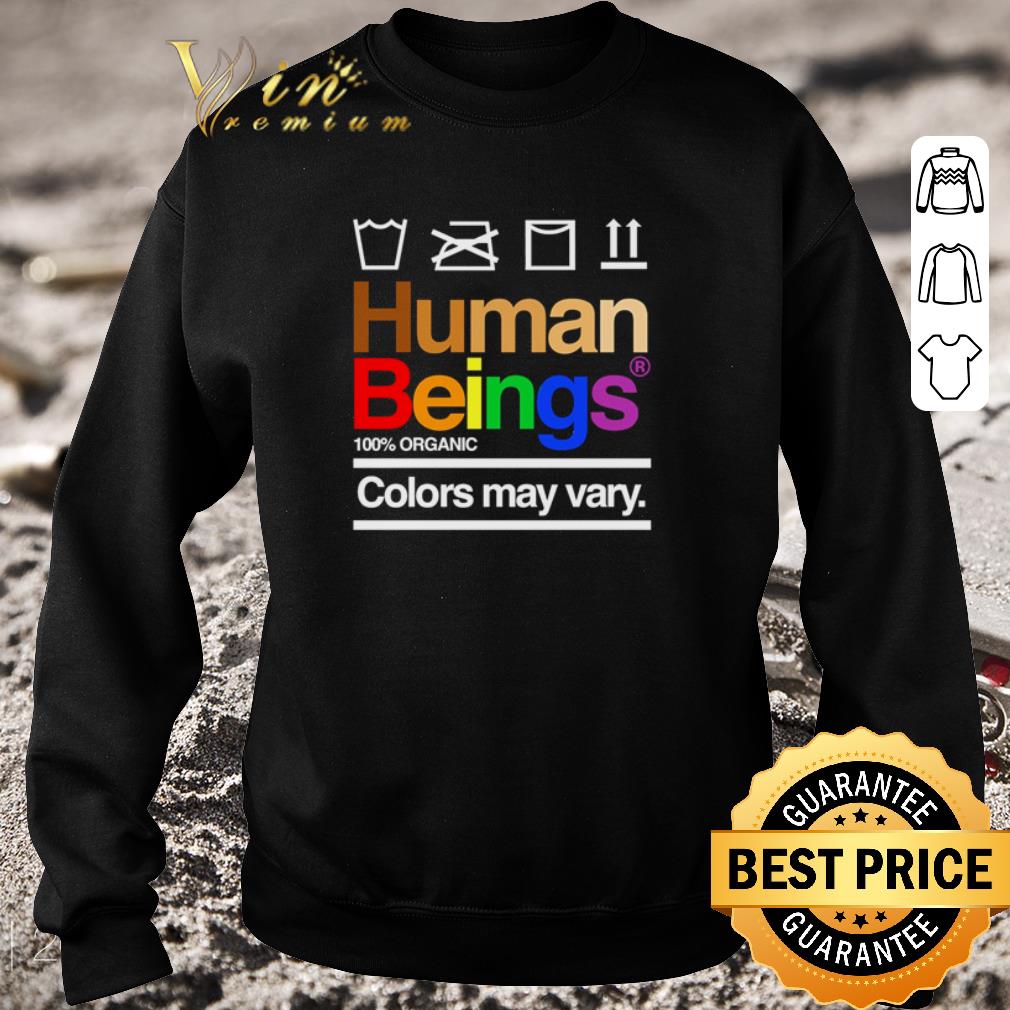 Hot LGBT Human Beings 100% Organic Colors May Vary shirt