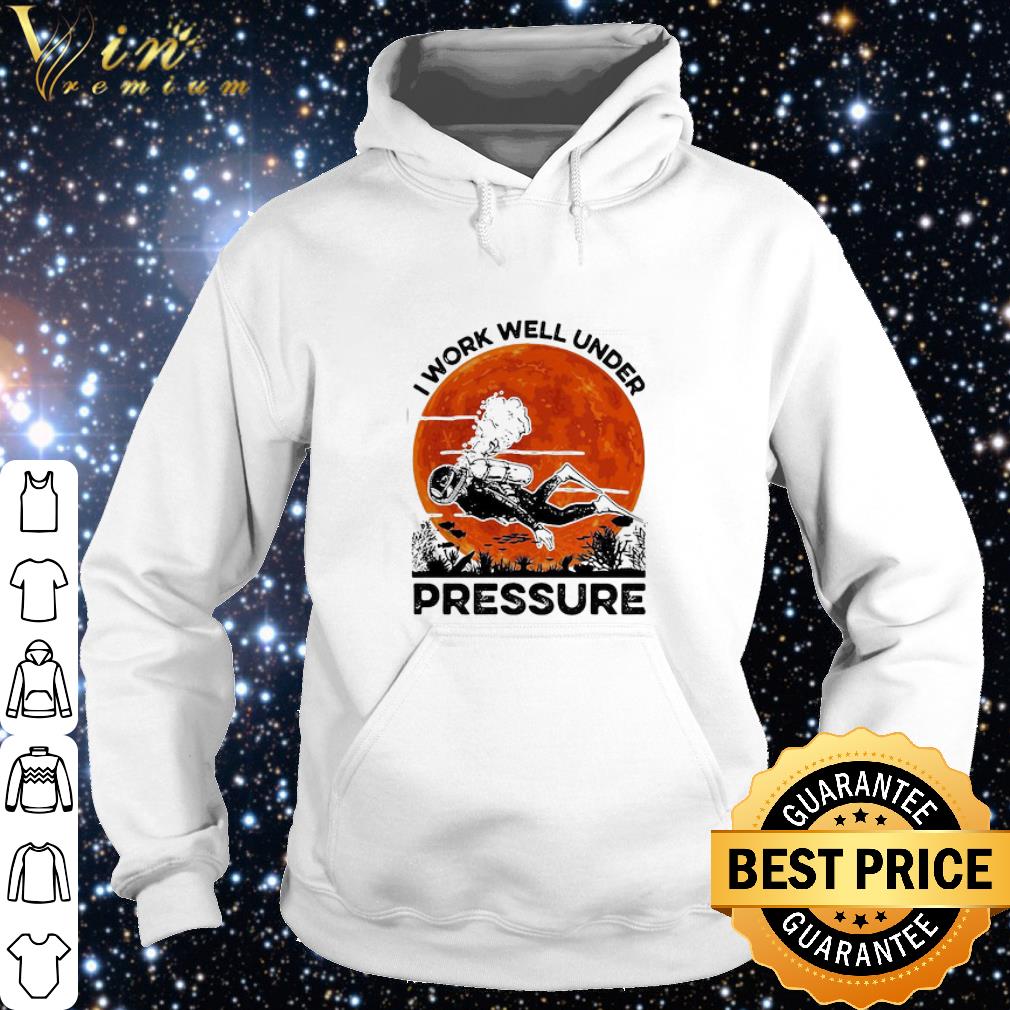 Premium Scuba Diving I Work Well Under Pressure Sunset shirt