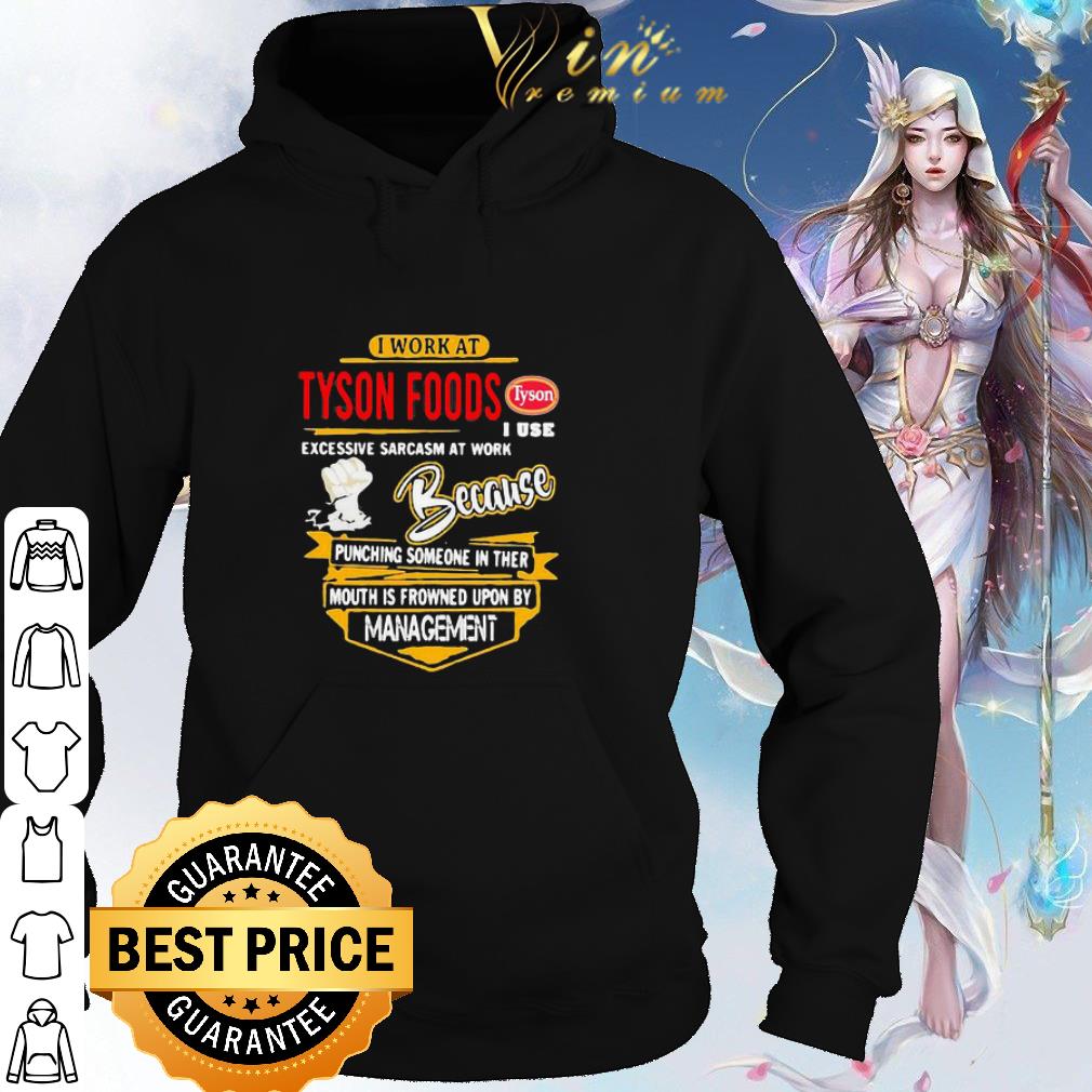 Best I Work At Tyson Foods I Use Excessive Sarcasm At Work Because Punching shirt