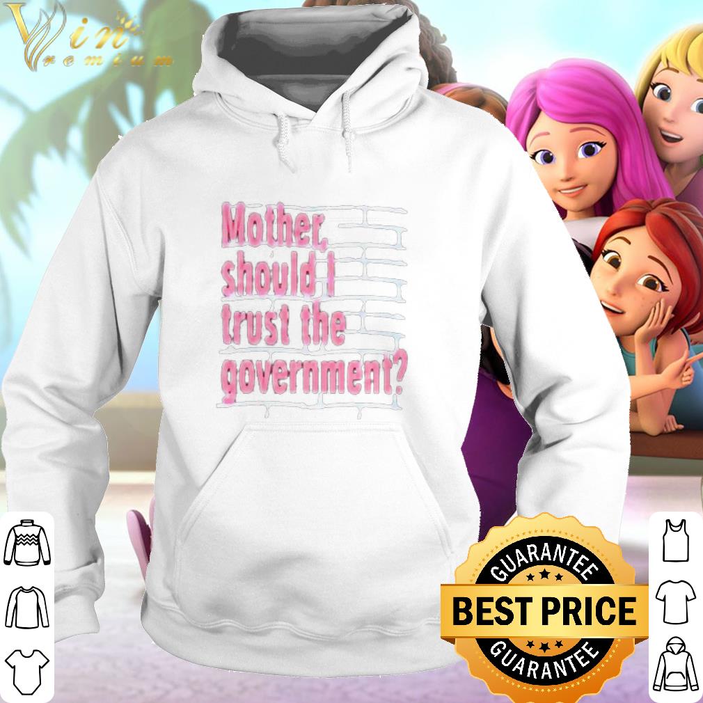 Nice Mother Should I Trust Way The Government Mother's Day shirt
