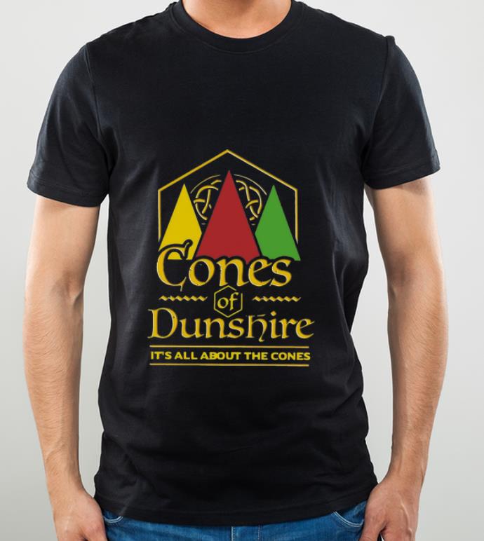 Hot Cones Of Dunshire It's All About The Cones shirt, hoodie, sweater, longsleeve tshirt