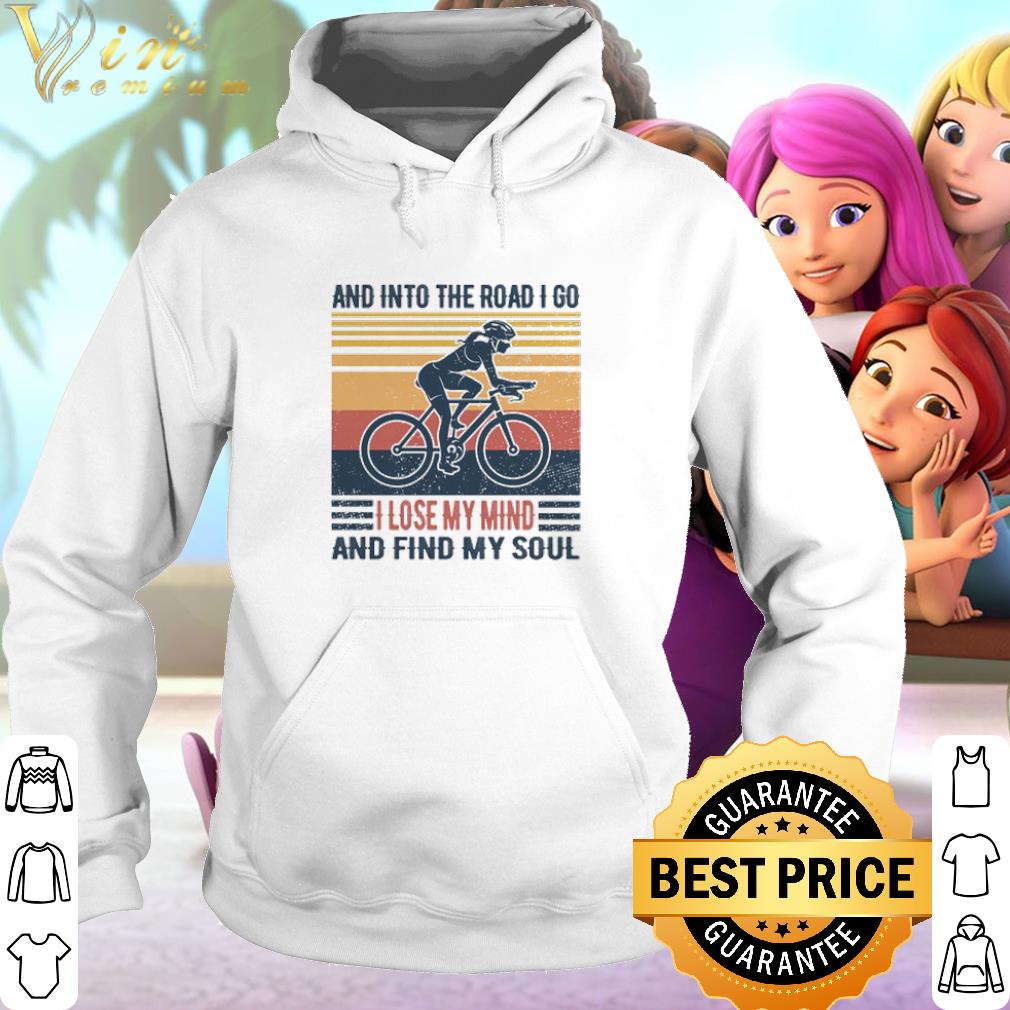 Best And into the road I go I lose my mind and find my soul vintage shirt