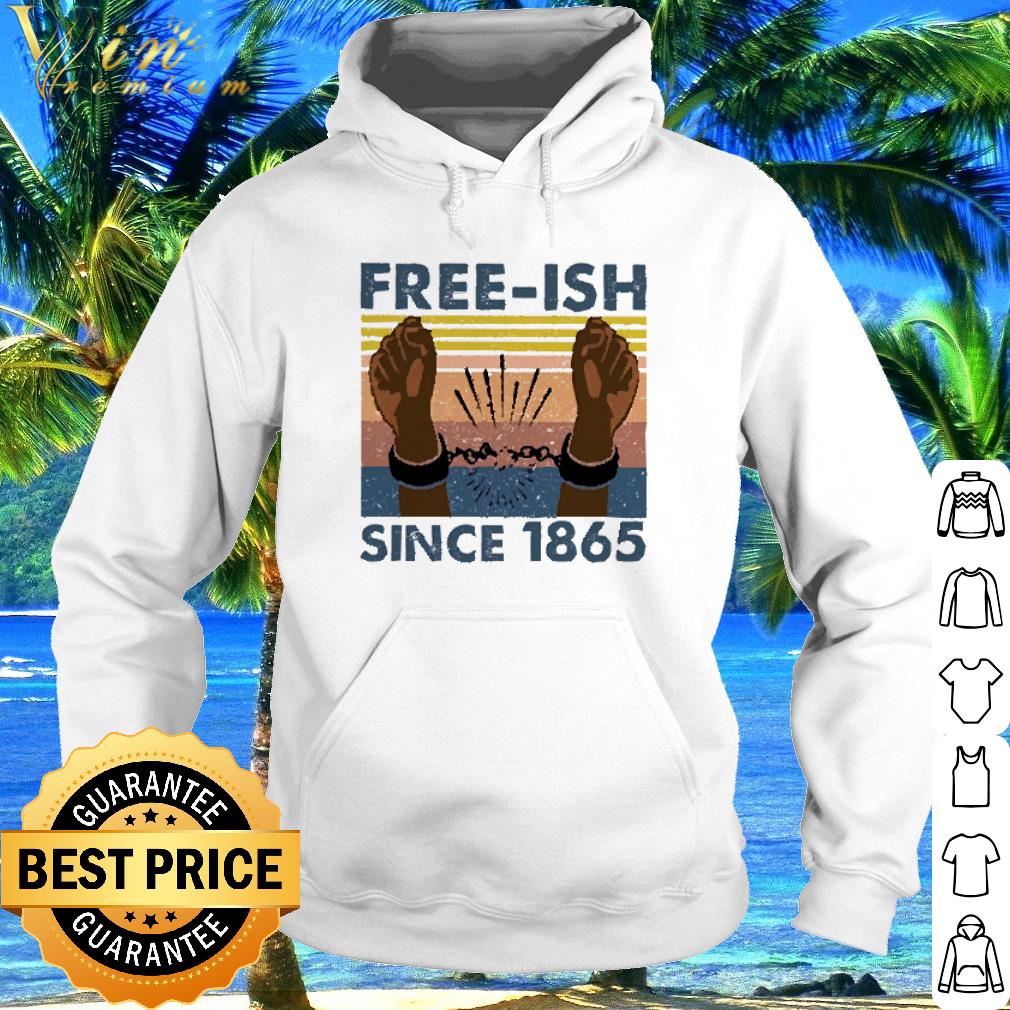 Top Vintage Juneteenth Free-Ish since 1865 shirt